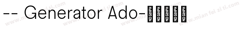 -- Generator Ado字体转换